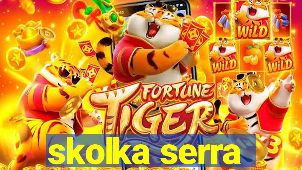 skolka serra